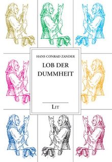 Gesammelte Werke: Lob der Dummheit: 15 Reportagen mit Sinn: BD 3