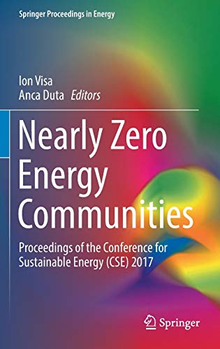 Nearly Zero Energy Communities: Proceedings of the Conference for Sustainable Energy (CSE) 2017 (Springer Proceedings in Energy)