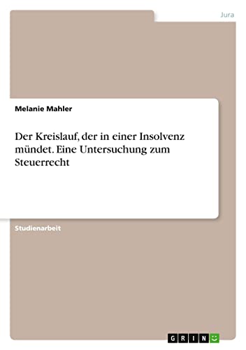 Der Kreislauf, der in einer Insolvenz mündet. Eine Untersuchung zum Steuerrecht