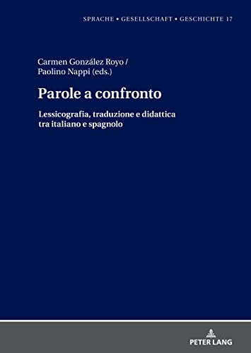 Parole a confronto: Lessicografia, traduzione e didattica tra italiano e spagnolo (Sprache - Gesellschaft - Geschichte)