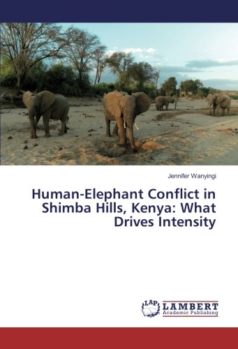 Human-Elephant Conflict in Shimba Hills, Kenya: What Drives Intensity