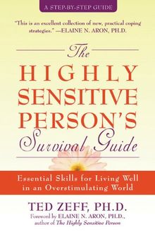 The Highly Sensitive Person's Survival Guide: Essential Skills for Living Well in an Overstimulating World (Step-By-Step Guides)