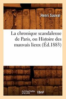 La chronique scandaleuse de Paris, ou Histoire des mauvais lieux (Ed.1883)