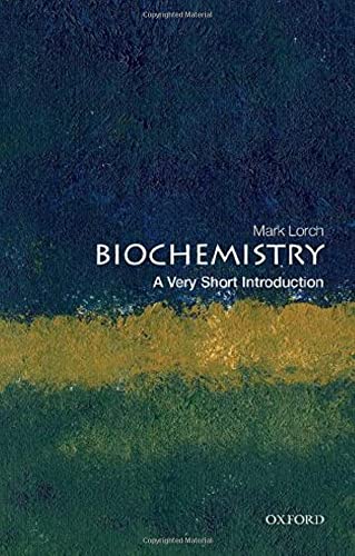 Mark Lorch Biochemistry, A Very Short Introduction (Very Short Introductions)