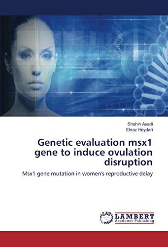 Genetic evaluation msx1 gene to induce ovulation disruption: Msx1 gene mutation in women's reproductive delay
