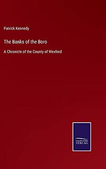 The Banks of the Boro: A Chronicle of the County of Wexford