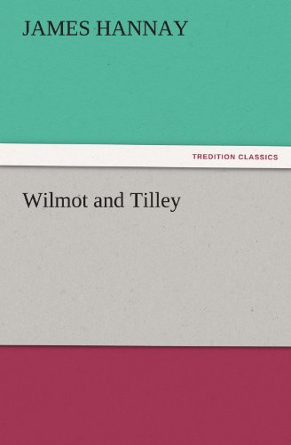 Wilmot and Tilley (TREDITION CLASSICS)