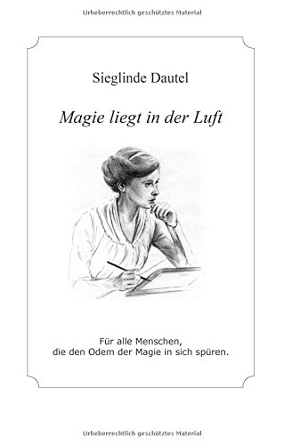 Magie liegt in der Luft: Für alle Menschen, die den Odem der Magie in sich spüren.