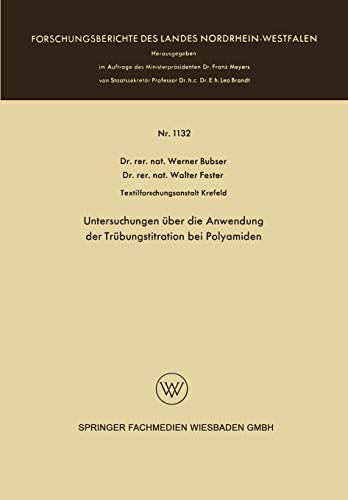 Untersuchungen über die Anwendung der Trübungstitration bei Polyamiden (Forschungsberichte des Landes Nordrhein-Westfalen, 1132, Band 1132)