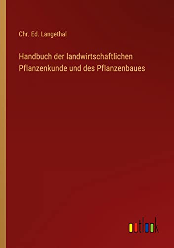 Handbuch der landwirtschaftlichen Pflanzenkunde und des Pflanzenbaues