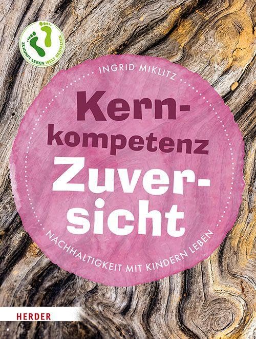 Kernkompetenz Zuversicht: Nachhaltigkeit mit Kindern leben