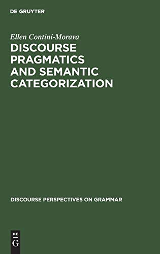 Discourse Pragmatics and Semantic Categorization: The Case of Negation and Tense-Aspect with Special Reference to Swahili (Discourse Perspectives on Grammar, 1, Band 1)