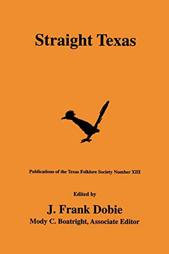 Straight Texas (Publications of the Texas Folklore Society, Band 13)