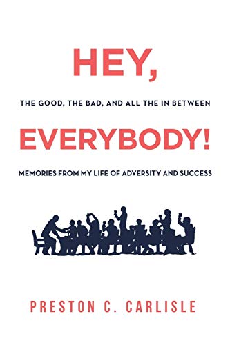Hey, Everybody!: Preston Carlisle Tells His Story.