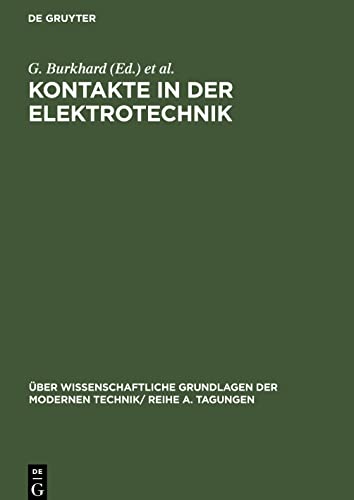 Kontakte in der Elektrotechnik: Vorträge, gehalten auf der Konferenz der Forschungsgemeinschaftder naturwissenschaftlichen, technischen und ... am 12. bis 13. 5. 1964 in Berlin-Adlershof
