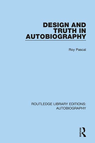 Design and Truth in Autobiography (Routledge Library Editions: Autobiography)