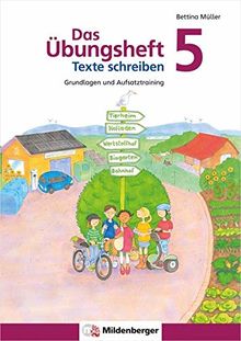 Das Übungsheft Texte schreiben 5: Grundlagen und Aufsatztraining