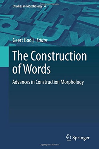 The Construction of Words: Advances in Construction Morphology (Studies in Morphology, Band 4)