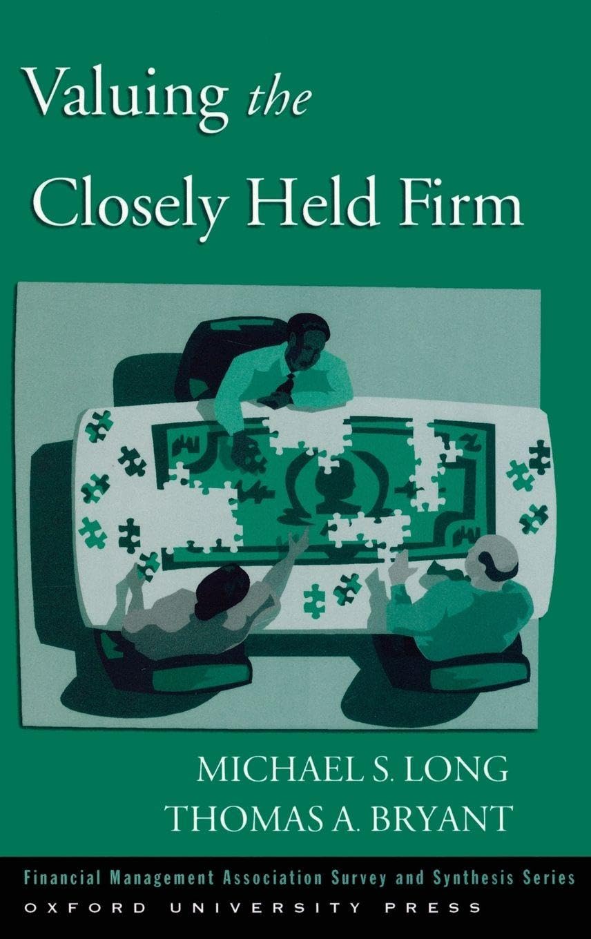 Valuing the Closely Held Firm (Financial Management Association Survey and Synthesis Series)