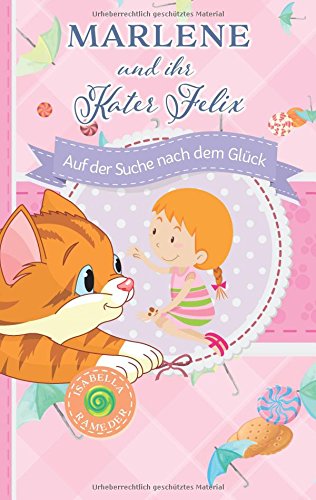 Marlene und ihr Kater Felix: Auf der Suche nach dem Glück