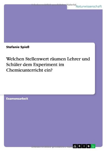 Welchen Stellenwert räumen Lehrer und Schüler dem Experiment im Chemieunterricht ein?