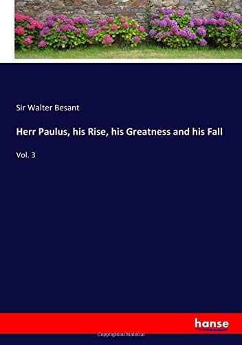 Herr Paulus, his Rise, his Greatness and his Fall: Vol. 3