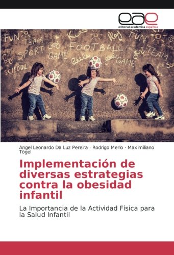 Implementación de diversas estrategias contra la obesidad infantil: La Importancia de la Actividad Física para la Salud Infantil