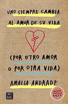 Uno siempre cambia al amor de su vida. (Por otro amor o por otra vida) (Ficción)