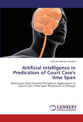 Artificial Intelligence in Predication of Court Case's time Span: Multi-layer Feed Forward Perceptron Applications in Court Case's Time Span Predictions in Ethiopia