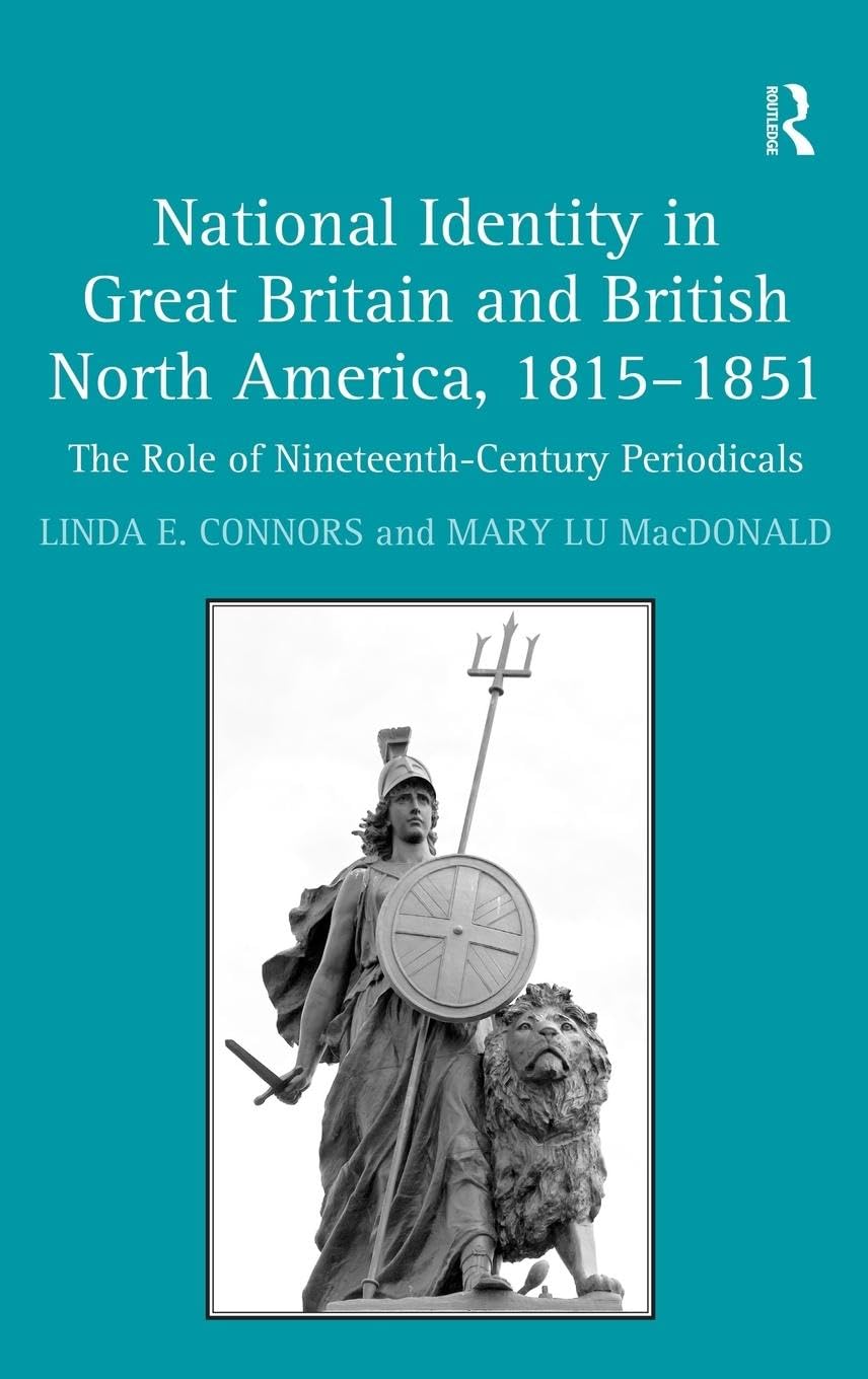 National Identity in Great Britain and British North America, 1815-1851: The Role of Nineteenth-Century Periodicals