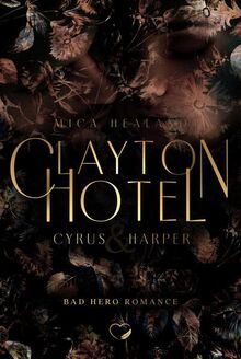 Clayton Hotel: Cyrus & Harper (Bad Hero Romance) (Claytons)