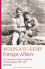 Foreign Affairs: Die Abenteuer einiger Engländer in Deutschland 1900-1945: Die Abenteuer einiger Engländer in Deutschland 1900-1947