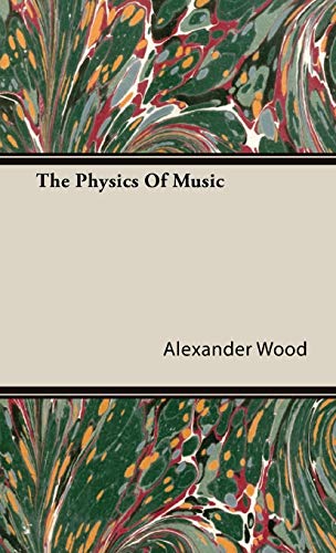 Alexander Wood The Physics Of Music