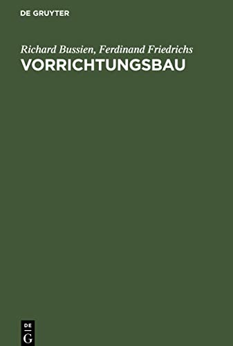 Vorrichtungsbau: Bearbeitungsvorrichtungen und ihre Einzelelemente für die rationelle Serien- und Massenfabrikation