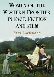 Women of the Western Frontier in Fact, Fiction and Film