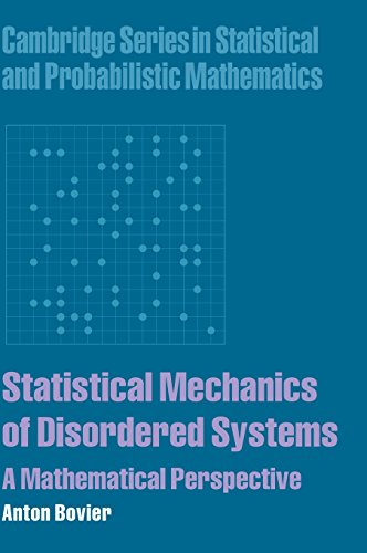 Statistical Mechanics of Disordered Systems: A Mathematical Perspective (Cambridge Series in Statistical and Probabilistic Mathematics, Band 18)