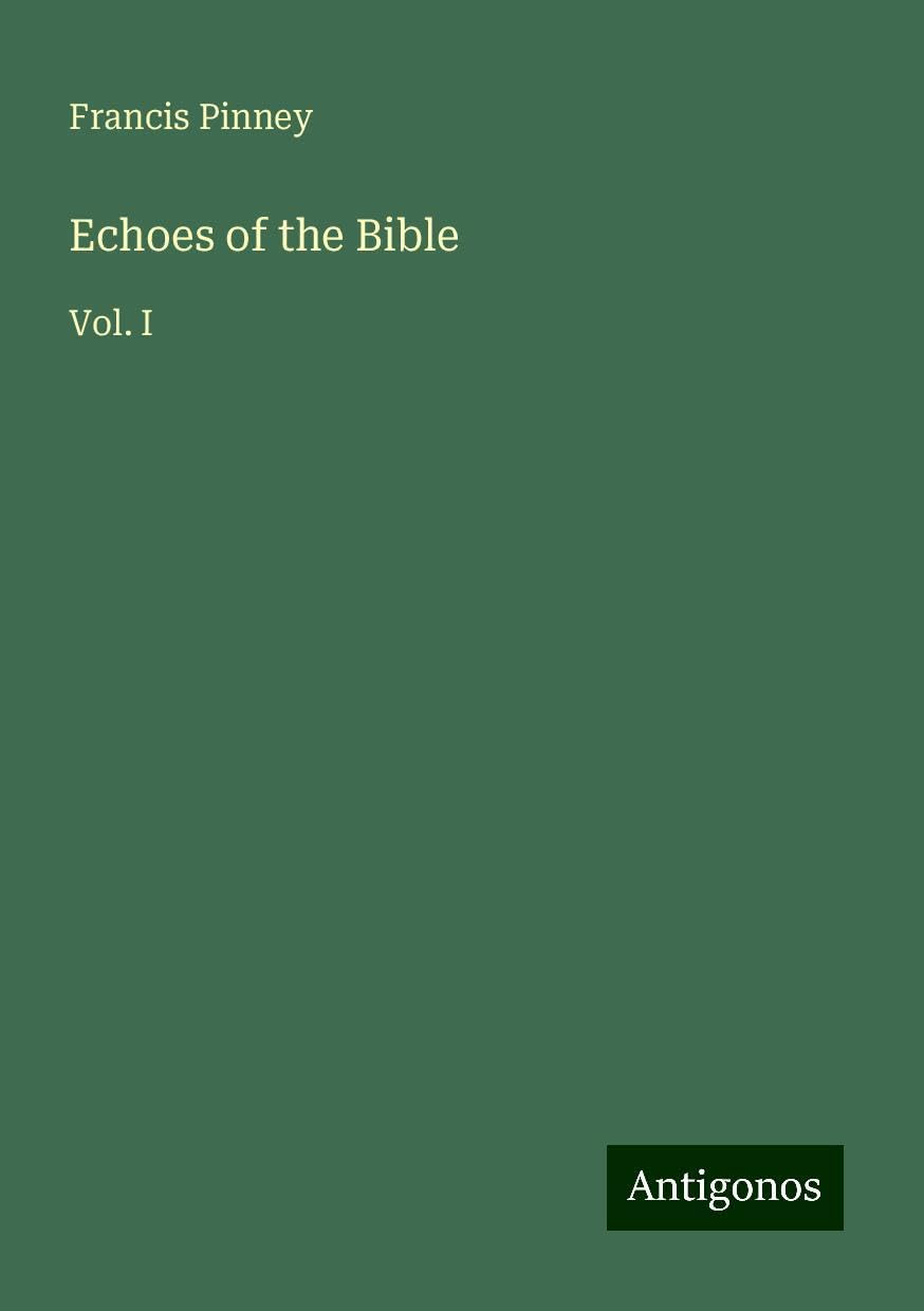 Echoes of the Bible: Vol. I