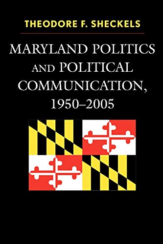 Maryland Politics and Political Communication, 1950-2005 (Lexington Studies in Political Communication)