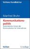 Kommunikationspolitik: Systematischer Einsatz der Kommunikation für Unternehmen