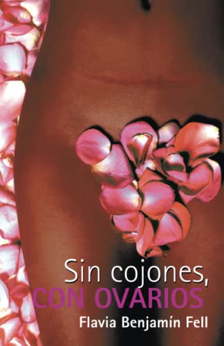 Fell, Flavia Benjamín Sin Cojones, Con Ovarios