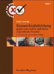 Bauwerksabdichtung. Gegen von außen und innen angreifende Feuchte