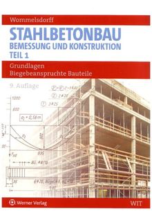 Stahlbetonbau. Bemessung und Konstruktion 1: Grundlagen. Biegebeanspruchte Bauteile: TEIL 1