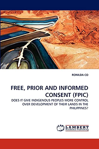 FREE, PRIOR AND INFORMED CONSENT (FPIC): DOES IT GIVE INDIGENOUS PEOPLES MORE CONTROL OVER DEVELOPMENT OF THEIR LANDS IN THE PHILIPPINES?