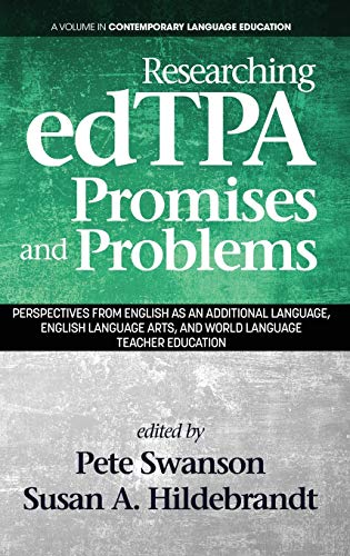 Researching edTPA Promises and Problems: Perspectives from English as an Additional Language, English Language Arts, and World Language Teacher Education (Contemporary Language Education)