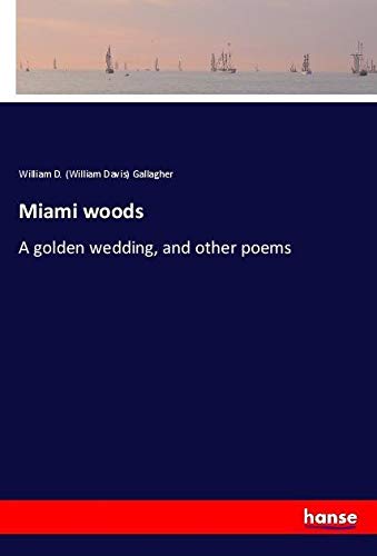 Miami woods: A golden wedding, and other poems