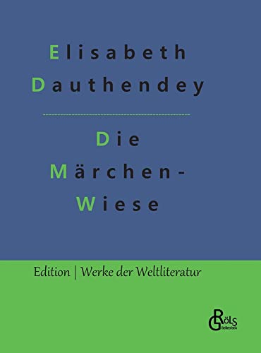 Die Märchenwiese: Märchen, Geschichten und Gedichte (Edition Werke der Weltliteratur - Hardcover)