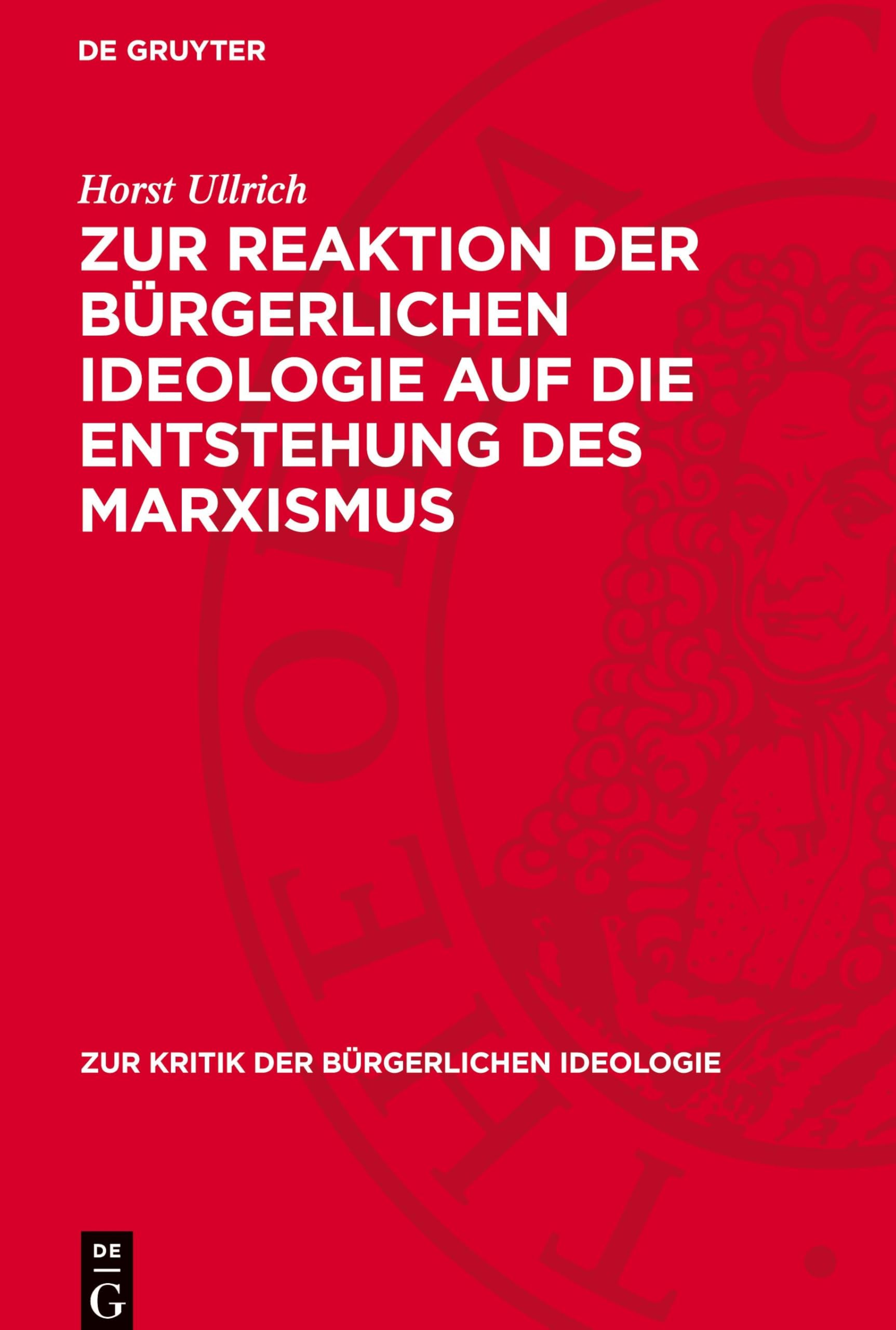 Zur Reaktion der bürgerlichen Ideologie auf die Entstehung des Marxismus (Zur Kritik der Bürgerlichen Ideologie)