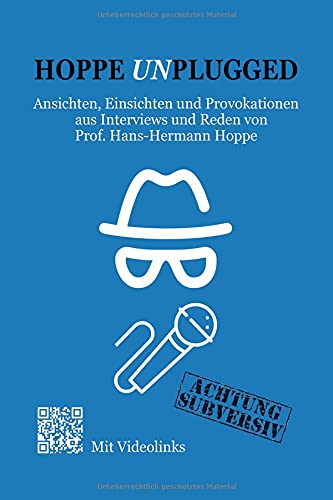 Hoppe Unplugged: Ansichten, Einsichten und Provokationen aus Interviews und Reden von Hans-Hermann Hoppe