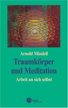 Traumkörper und Meditation. Arbeit an sich selbst