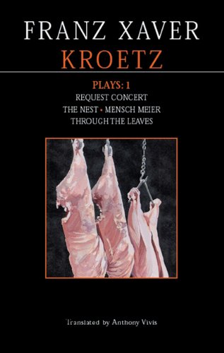Kroetz Plays: 1: The Farmyard, Request Programme, the Nest, Tom Fool, Through the Leaves, Desire: Farmyard, Request Programme, the Nest, Tom ... v. 1 (Methuen Contemporary Dramatists)